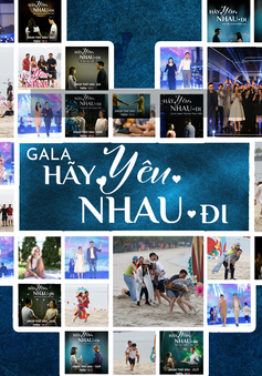 Gala Hãy yêu nhau đi - mùa 2: Những cặp đôi nào sẽ trở lại?