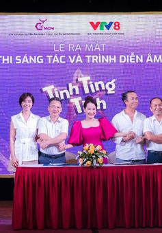 Ra mắt cuộc thi sáng tác và trình diễn âm nhạc "Tinh Ting Tinh"