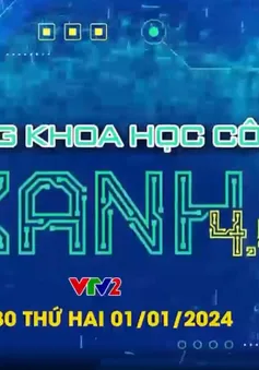 Nhiều nội dung hấp dẫn sẽ có trong Ấn tượng Khoa học Công nghệ: Xanh 4.0 (20h30, VTV2)
