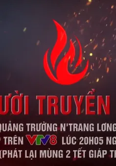 Chương trình giao lưu nghệ thuật đặc biệt "Người truyền lửa" trên VTV8