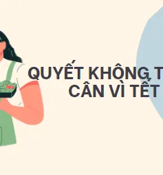 Nguyên tắc không lo tăng cân vào dịp Tết