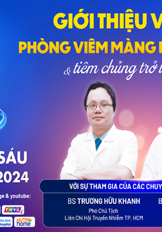 Tư vấn trực tuyến: “Giới thiệu vaccine phòng viêm màng não mô cầu B & tiêm chủng trở lại sau Tết”