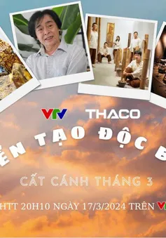 Trực tiếp "Cất cánh" tháng 3: Kiến tạo độc bản (20h10, VTV1)