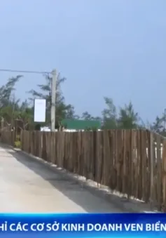 Thừa Thiên Huế: Bát nháo các cơ sở kinh doanh ven biển xây dựng trái phép
