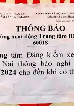 Đồng Nai: Trung tâm Đăng kiểm 60-01S dừng hoạt động từ ngày 7/5