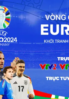 VTV phát sóng VCK EURO 2024