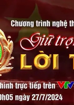 Giữ trọn lời thề - Nối những dòng sông