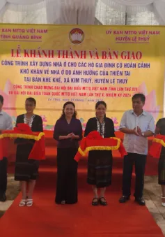 41 nhà Đại đoàn kết được trao tới các hộ dân nghèo gặp ảnh hưởng của thiên tai tại Quảng Bình