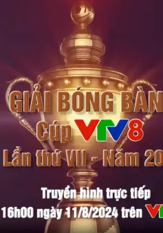 Đón xem Lễ bế mạc và trao thưởng Giải bóng bàn tranh Cúp VTV8 lần thứ 7 năm 2024