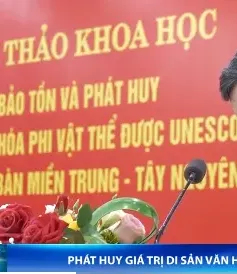Hội thảo "Bảo tồn và phát huy giá trị di sản văn hóa phi vật thể được UNESCO ghi danh trên địa bàn Miền Trung - Tây Nguyên"