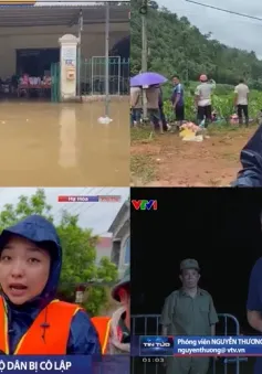 Tinh thần dấn thân, lăn xả của đội ngũ làm báo VTV trong bão lũ