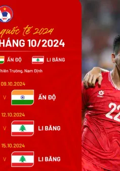 Đội tuyển Việt Nam gặp Li Băng và Ấn Độ dịp FIFA Days tháng 10/2024