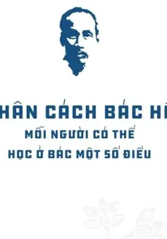 Đọc sách cùng thanh niên: Nhân cách Bác Hồ - Mỗi người có thể học ở Bác một số điều