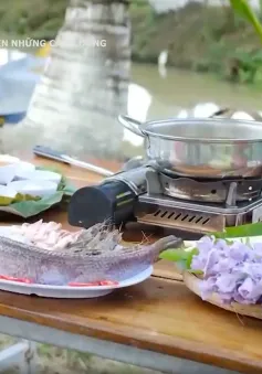 Quyến rũ Việt Nam: Lẩu mắm Bạc Liêu - món ăm đặc sắc của mùa nước nổi