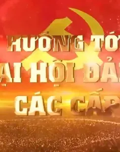 Hướng tới Đại hội Đảng các cấp (20-10-2024)