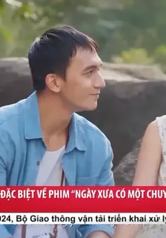 Những điều đặc biệt về phim "Ngày xưa có một chuyện tình"