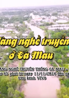 Ký sự làng nghề ở Cà Mau lên sóng VTV9