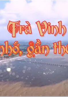 Ký sự “Trà Vinh - xa nhớ, gần thương” lên sóng VTV9 từ 6/12