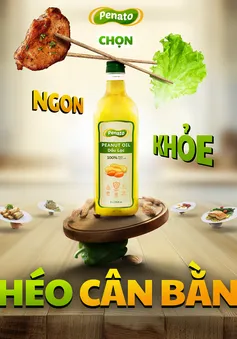 Penato - Dầu ăn của sự cân bằng, dầu ăn của thế hệ nội trợ hôm nay