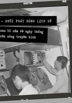 VTV Đặc biệt - Buổi phát sóng lịch sử: Chuyện kể sau 50 năm về ngày thống nhất trên sóng truyền hình