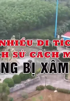 Nhiều di tích lịch sử đang bị xâm hại