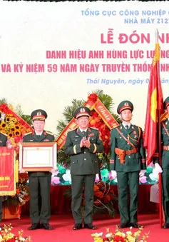 Nhà máy Z127 đón nhận danh hiệu Anh hùng Lực lượng vũ trang nhân dân