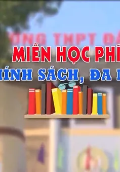 Miễn học phí - Một chính sách, đa mục tiêu