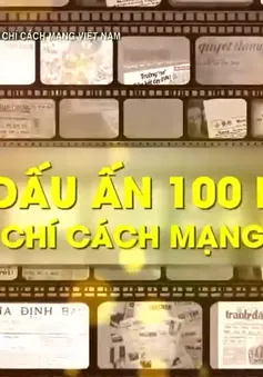 100 năm Báo chí cách mạng Việt Nam: Từ những trang sử vẻ vang đến bước chuyển mình cùng công nghệ số