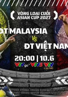 VTV phát sóng trận đấu giữa ĐT Malaysia và ĐT Việt Nam