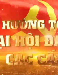 Chuyên mục "Hướng tới Đại hội Đảng các cấp" (15/6/2025)