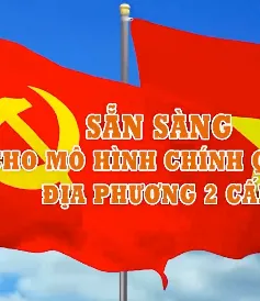 Sẵn sàng cho mô hình chính quyền địa phương hai cấp