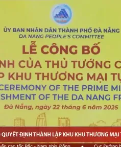 Lễ công bố Quyết định của Thủ tướng Chính phủ về thành lập Khu thương mại tự do Đà Nẵng