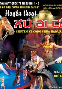 Xiếc “Huyền thoại xứ Ai Cập” ra mắt khán giả nhí dịp 1/6