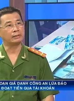 Thủ đoạn giả danh công an chiếm đoạt tiền qua tài khoản ngân hàng