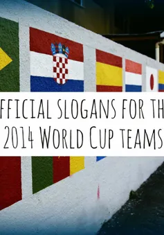 32 thành viên và những slogan độc đáo tại World Cup 2014