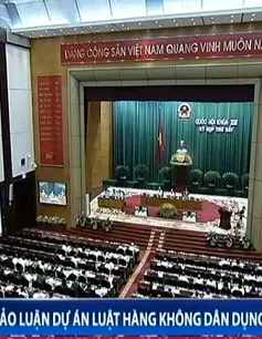 Quốc hội thảo luận dự án Luật hàng không dân dụng Việt Nam 	
