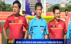 Bế mạc giải Bóng đá mini chào mừng 70 năm ngành Giao thông vận tải