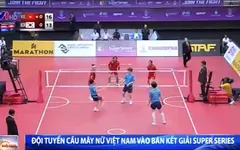 Đội tuyển cầu mây nữ Việt Nam vào bán kết Super Series