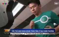 Vượt khủng hoảng tâm lý, Anh Khoa tự tin chờ ngày trở lại với bóng đá