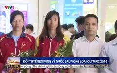 ĐT rowing Việt Nam trở về nước sau khi giành suất dự Olympic