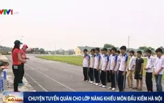 Tuyển quân cho bộ môn đấu kiếm: Khó khăn nhưng đôi khi vẫn trắng tay
