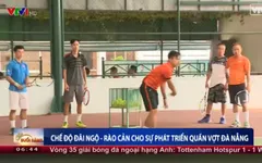 Chế độ đãi ngộ - rào cản cho sự phát triển quần vợt Đà Nẵng