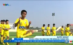 Bước ngoặt trong công tác đào tạo bóng đá trẻ ở Thanh Hóa