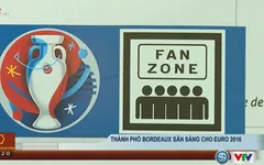 Euro 2016 cùng VTV: Thành phố Bordeaux sẵn sàng cho ngày hội bóng đá lớn nhất châu Âu