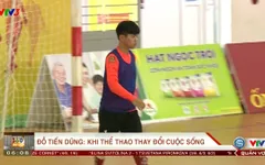 Đỗ Tiến Dũng - Khi thể thao thay đổi cuộc sống