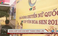Bên lề VTV Cup Tôn Hoa Sen 2017: Đóng góp nhỏ cho một thành công lớn