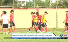 CLB Long An hướng đến trận đấu với CLB HAGL