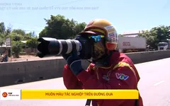 Muôn màu tác nghiệp trên đường đua