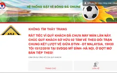 2.500 vé online chung kết Việt Nam - Malaysia hết ngay khi mở bán, nhiều người báo lỗi