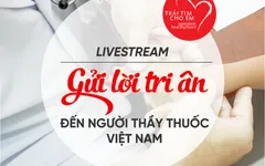 Trái tim cho em: Livestream gửi lời tri ân đến thầy thuốc Việt Nam
